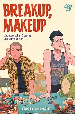 E-Book (epub) Breakup, Makeup - Liebe zwischen Cosplay und Competition von Stacey Anthony