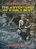 E-Book (epub) The Adventures of Kimble Bent, A Story of Wild Life in the New Zealand Bush von James Cowan