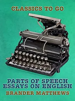 E-Book (epub) Parts of Speech, Essays on English von Brander Matthews