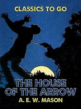 E-Book (epub) The House of the Arrow von A. E. W. Mason