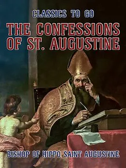 E-Book (epub) The Confessions of St. Augustine von Bishop Of Hippo Saint Augustine