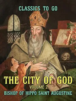 E-Book (epub) The City of God - Volume 2 von Bishop Of Hippo Saint Augustine
