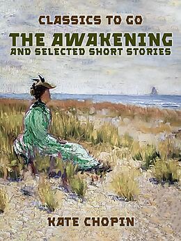 eBook (epub) The Awakening, and selected Short Stories de Kate Chopin