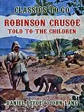 E-Book (epub) Robinson Crusoe, Told to the Children von Daniel Defoe