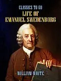 E-Book (epub) Life of Emanuel Swedenborg von William White