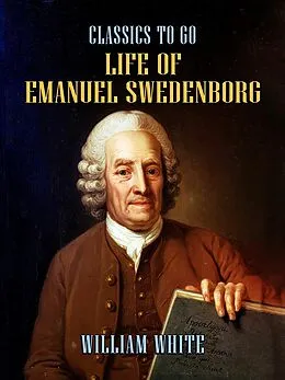 E-Book (epub) Life of Emanuel Swedenborg von William White