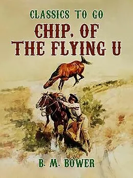 E-Book (epub) Chip, of the Flying U von B. M. Bower