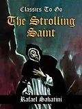 E-Book (epub) The Strolling Saint -- Being the Confessions of the High & Mighty Agostino D'Anguissola Tyrant of Mondolfo & Lord of Carmina, in the State of Piacenza. von Rafael Sabatini