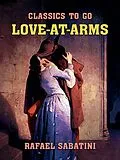 E-Book (epub) Love-at-Arms von Rafael Sabatini