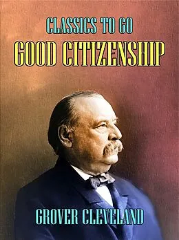 E-Book (epub) Good Citizenship von Grover Cleveland