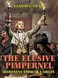 E-Book (epub) The Elusive Pimpernel von Baroness Emmuska Orczy