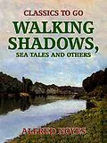 E-Book (epub) Walking Shadows, Sea Tales and Others von Alfred Noyes