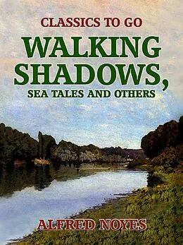 E-Book (epub) Walking Shadows, Sea Tales and Others von Alfred Noyes