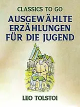 E-Book (epub) Ausgewählte Erzählungen für die Jugend von Leo Tolstoi