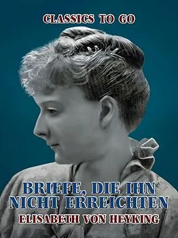 E-Book (epub) Briefe, die ihn nicht erreichten von Elisabeth Von Heyking