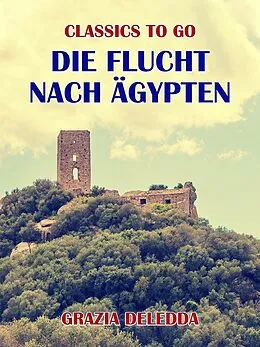 E-Book (epub) Die Flucht nach Ägypten von Grazia Deledda