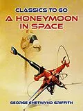 E-Book (epub) A Honeymoon in Space von George Chetwynd Griffith