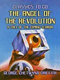 E-Book (epub) The Angel of the Revolution, A Tale of the Coming Terror von George Chetwynd Griffith