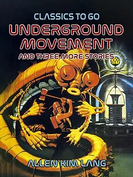 E-Book (epub) Underground Movement and three more stories von Allen Kim Lang