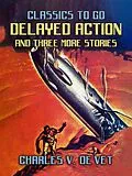 E-Book (epub) Delayed Action and three mor stories von Charles V. de