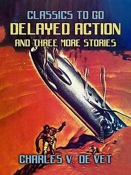 E-Book (epub) Delayed Action and three mor stories von Charles V. de