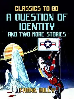 E-Book (epub) A Question Of Identity and two more stories von Frank Riley