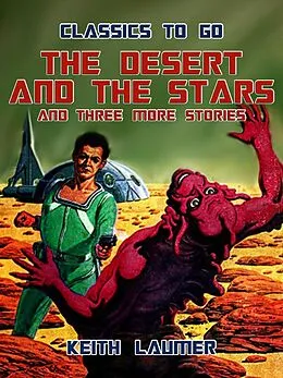E-Book (epub) The Desert and the Stars and three more stories von Keith Laumer
