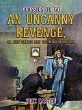 E-Book (epub) An Uncanny Revenge, or Nick Carter and the Mind Murderer von Nick Carter