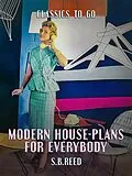 E-Book (epub) Modern House-Plans for Everybody von S. B. Reed