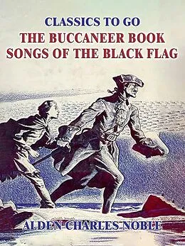 E-Book (epub) The Buccaneer Book Songs of the Black Flag von Alden Charles Noble