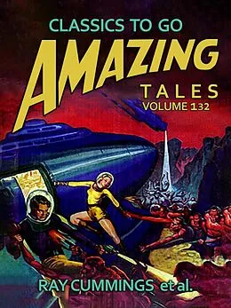 E-Book (epub) Amazing Tales Volume 132 von Ray Cummings