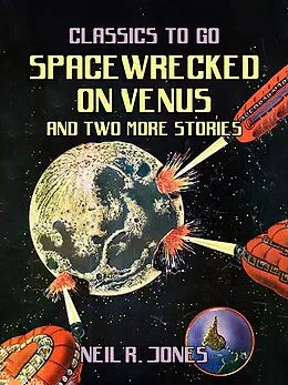 E-Book (epub) Spacewrecked on Venus and two more stories von Neil R. Jones