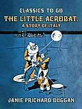 E-Book (epub) The Little Acrobat, A Story of Italy von Janie Prichard Duggan