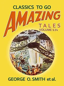 E-Book (epub) Amazing Tales Volume 134 von George O. Smith