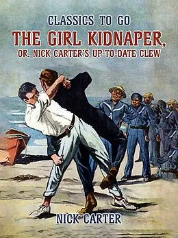E-Book (epub) The Girl Kidnaper, or, Nick Carter's up-to-date Clew von Nick Carter