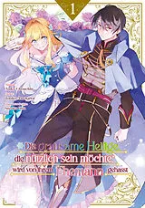 Kartonierter Einband Die grausame Heilige, die nützlich sein möchte, wird von ihrem Ehemann gehasst, Band 01 von Touko Amekawa