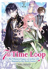 Kartonierter Einband 7th Time Loop: The Villainess Enjoys a Carefree Life Married to Her Worst Enemy! (Light Novel), Doppelband 02 (deutsche Ausgabe) von Touko Amekawa