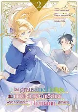 Kartonierter Einband Die grausame Heilige, die nützlich sein möchte, wird von ihrem Ehemann gehasst, Band 02 von Touko Amekawa
