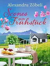 Kartonierter Einband Scones zum Frühstück von Alexandra Zöbeli