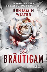 Kartonierter Einband Der Bräutigam von Benjamin Wiater