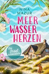 Kartonierter Einband Die Inselschwestern - Meerwasserherzen von Nina Mazur