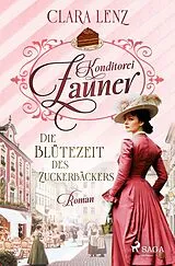 Kartonierter Einband Konditorei Zauner - Die Blütezeit des Zuckerbäckers von Clara Lenz