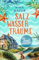 Kartonierter Einband Die Inselschwestern - Salzwasserträume von Nina Mazur