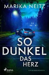 Kartonierter Einband So dunkel das Herz von Marika Neitz