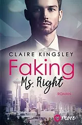 Kartonierter Einband Faking Ms. Right von Claire Kingsley