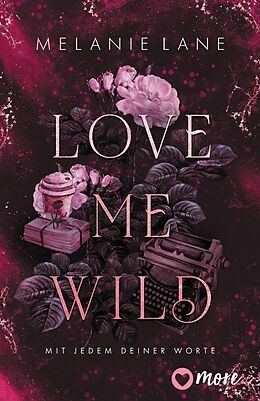 Kartonierter Einband Love Me Wild  Mit jedem deiner Worte von Melanie Lane