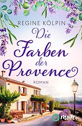 Kartonierter Einband Die Farben der Provence von Regine Kölpin