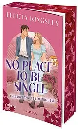 Kartonierter Einband No Place to be Single This Love Tastes Like Trouble von Felicia Kingsley