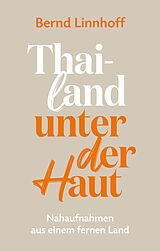 E-Book (epub) Thailand Unter Der Haut von Bernd Linnhoff