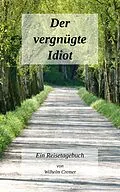 E-Book (epub) Der vergnügte Idiot von Wilhelm Cremer